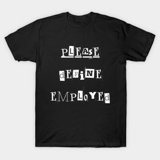 Please Define Employed T-Shirt